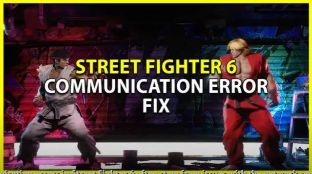 Street fighter 6 communication error fix